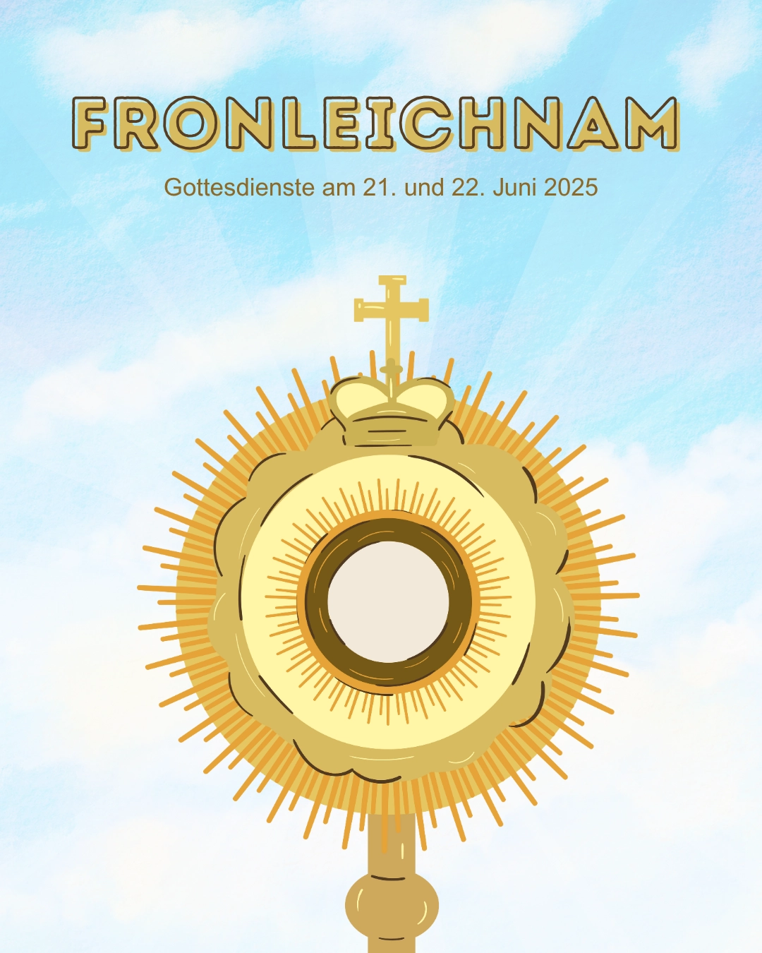Illustration einer goldenen Monstranz vor blauem Himmel mit der Aufschrift ‚Fronleichnam – Gottesdienste am 21. und 22. Juni 2025‘.