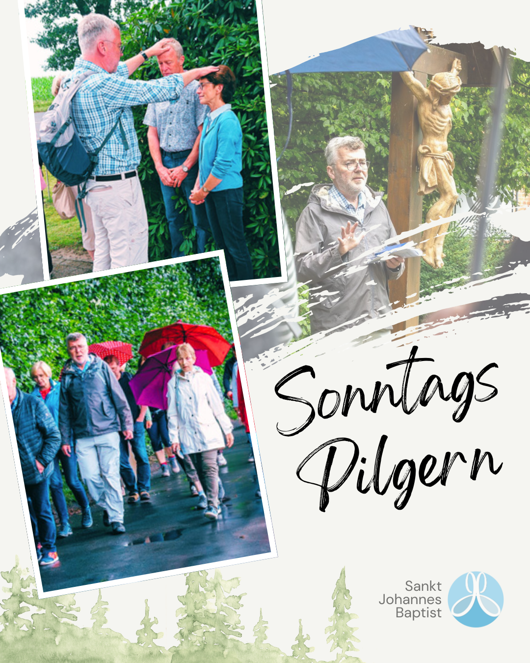 Collage mit drei Fotos vom Sonntagspilgern der Pfarrei St. Johannes Baptist: Oben links segnet Pfarrer Bernd Strickmann eine Pilgerin, daneben hält er unter einem Regenschirm einen geistlichen Impuls an einem Wegkreuz. Unten links ist eine Gruppe Pilgerinnen und Pilger mit Regenjacken und bunten Schirmen unterwegs. Der Schriftzug ‚Sonntagspilgern‘ und das Logo der Pfarrei runden das Bild ab.