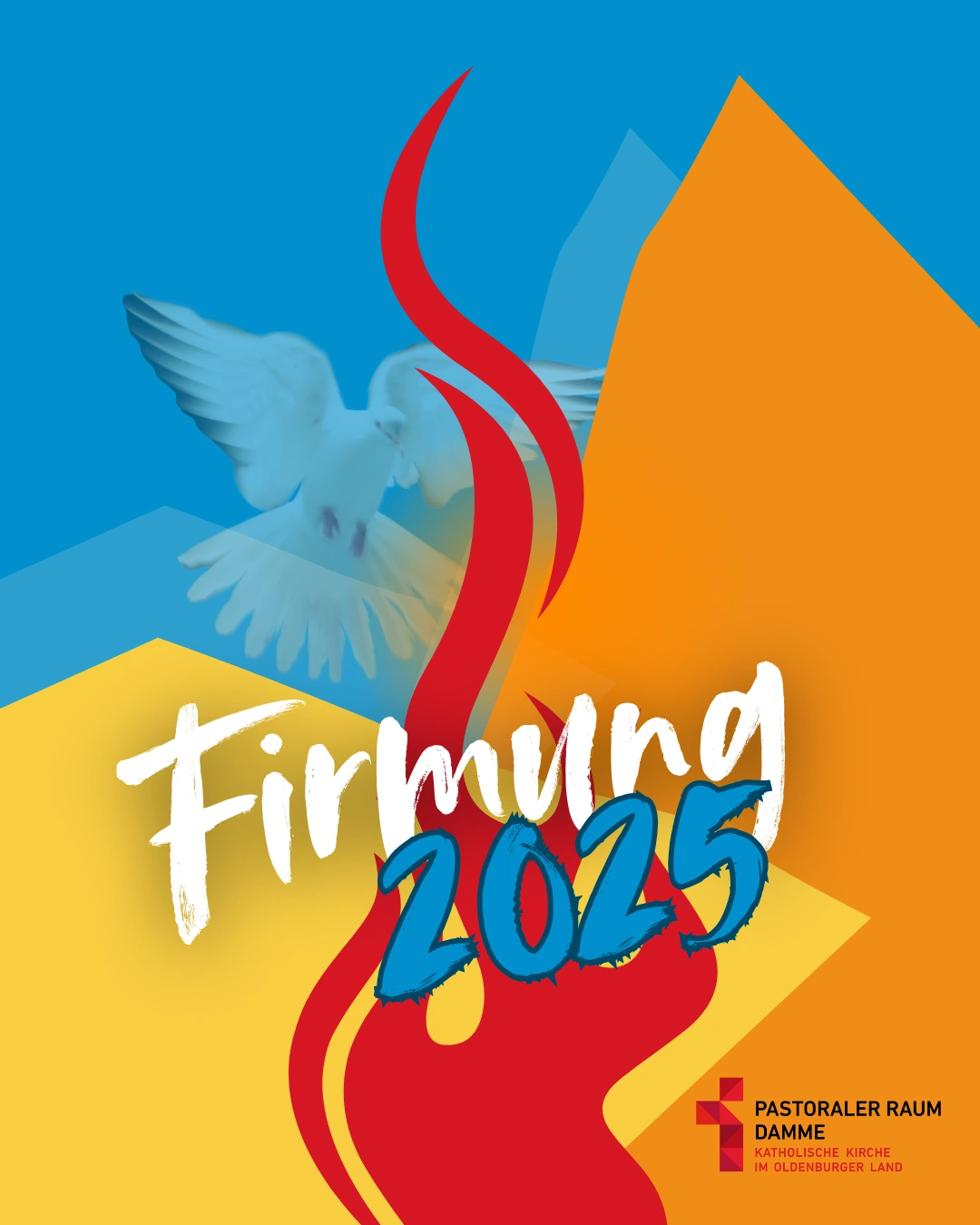 Buntes Titelbild zur Firmvorbereitung 2025 im Pastoralen Raum Damme mit stilisierter roter Flamme, weißer Taube und dem Schriftzug ‚Firmung 2025‘ vor geometrischem Hintergrund in Blau, Gelb und Orange. Unten rechts das Logo des Pastoralen Raums Damme.