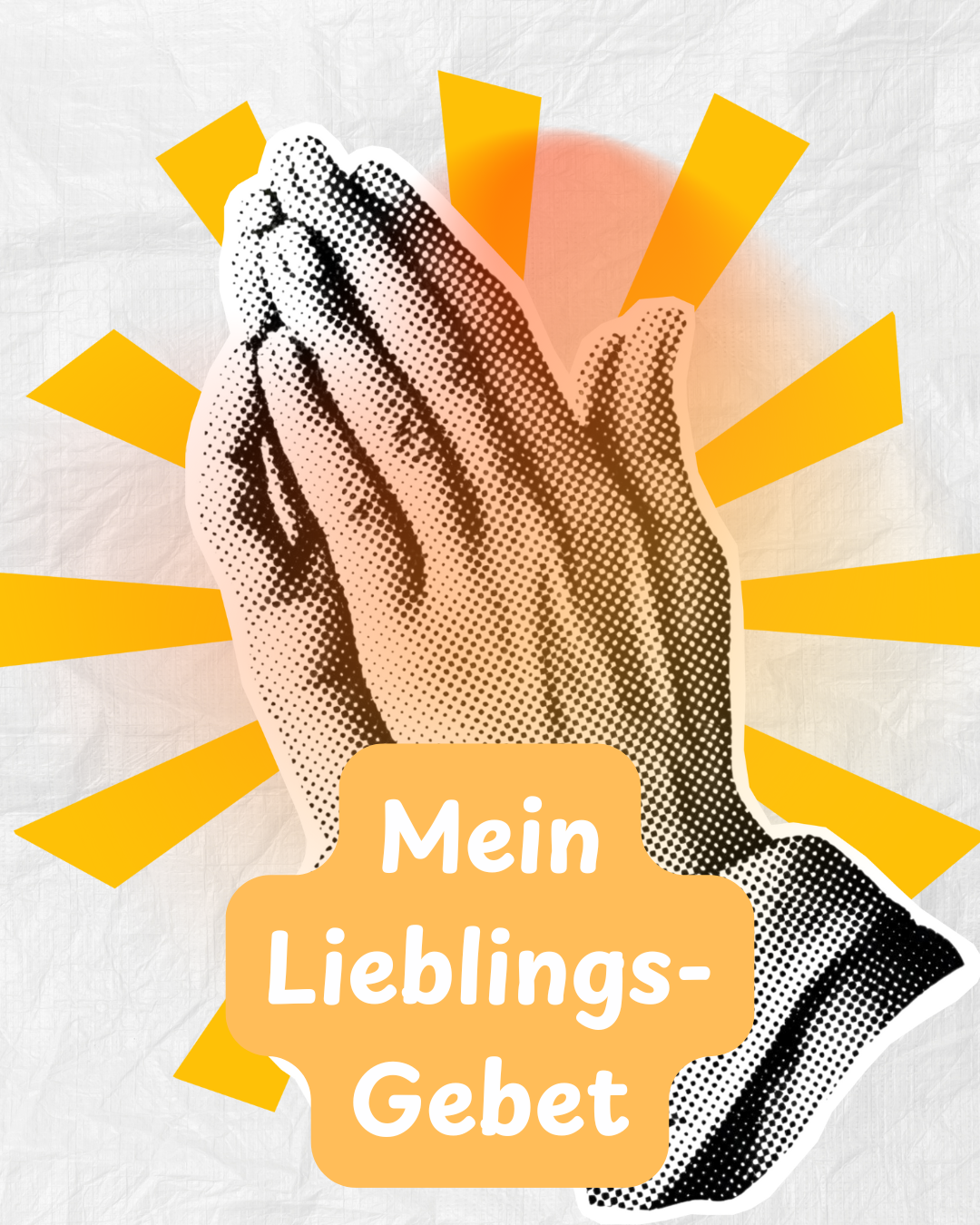Illustration von betenden Händen mit der Schrift ‚Mein Lieblingsgebet‘ vor gelben Lichtstrahlen