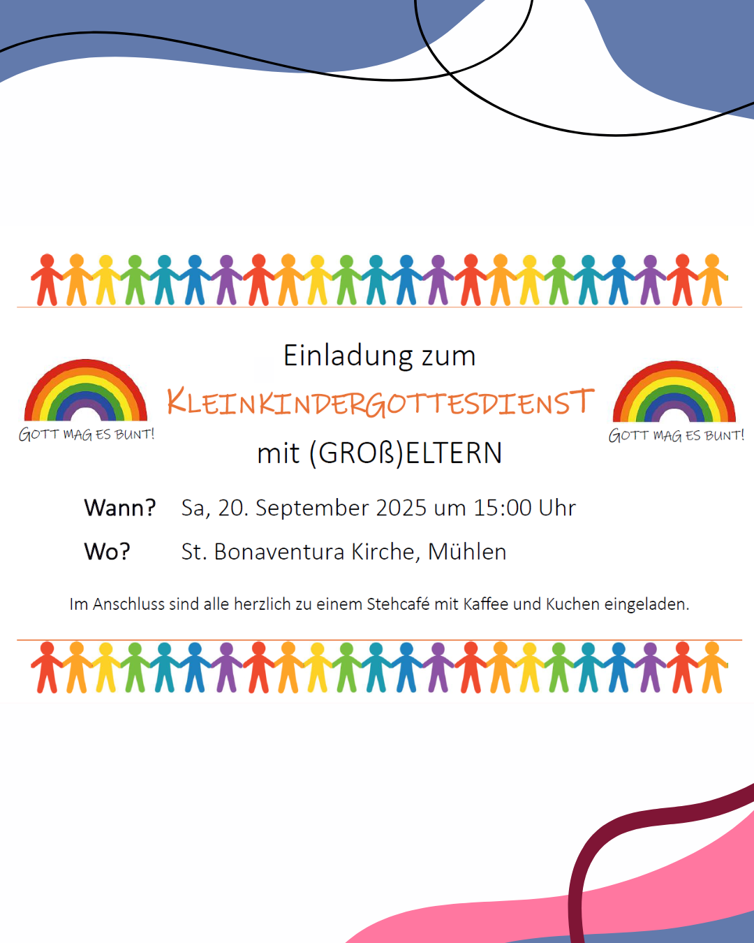 Einladung zum Kleinkindergottesdienst am 20. September 2025 um 15 Uhr in der St. Bonaventura Kirche, Mühlen. Das Bild zeigt bunte Menschenketten und Regenbögen mit dem Motto „Gott mag es bunt!“. Informationen zu Datum, Uhrzeit, Ort und anschließendem Stehcafé mit Kaffee und Kuchen.